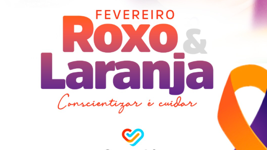 Fevereiro Roxo & Laranja: Concientizar é cuidar.